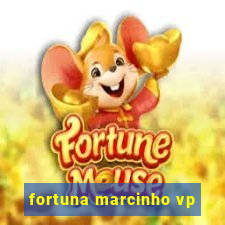 fortuna marcinho vp